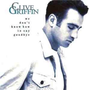 Clive Griffin - We Don't Know How To Say Goodbye FLAC album