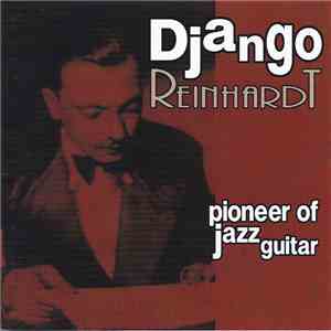 Django Reinhardt - Pioneer Of The Jazz Guitar download flac