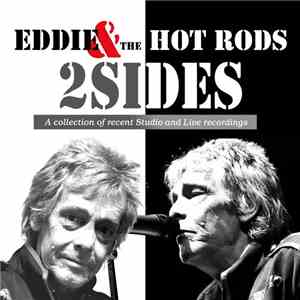 Eddie And The Hot Rods - 2 Sides - A Collection Of Recent Studio And Live Recordings download flac