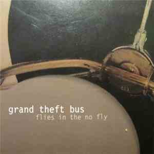Grand Theft Bus - Flies In The No Fly download flac
