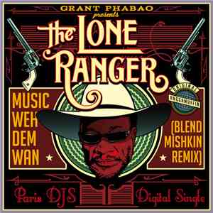 Grant Phabao Presents The Lone Ranger - Music Weh Dem Wan (Blend Mishkin Remix) download flac