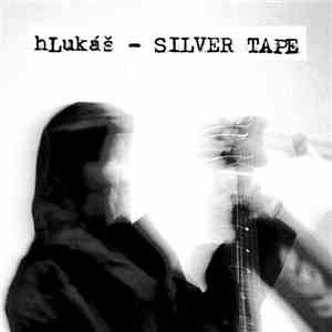 Hlukáš - Silver Tape download flac