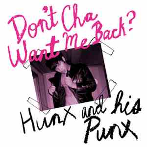 Hunx And His Punx - Don't Cha Want Me Back? download flac