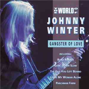 Johnny Winter - The World Of Johnny Winter (Gangster Of Love) download flac