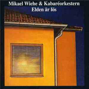 Mikael Wiehe & Kabaréorkestern - Elden Är Lös download flac