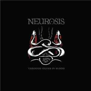 Neurosis - Through Silver In Blood download flac