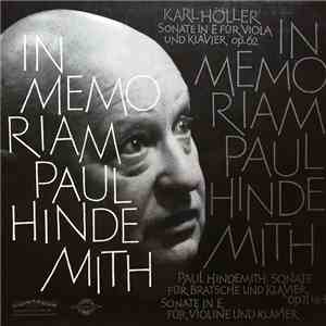 Paul Hindemith / Karl Höller - In Memoriam Paul Hindemith (Sonate Für Bratsche Und Klavier Op.11 Nr.4 / Sonate In E Für Violine Und Klavier / Sonate In E Für Viola Und Klavier Op.62) download flac