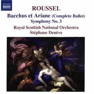Roussel, Royal Scottish National Orchestra, Stéphane Denève - Bacchus Et Ariane (Complete Ballet) • Symphony No. 3 download flac