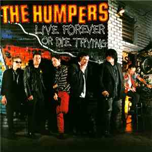 The Humpers - Live Forever Or Die Trying download flac