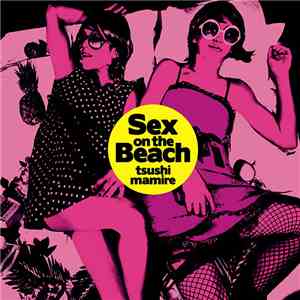 TsuShiMaMiRe - Sex On The Beach download flac
