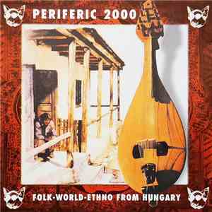Various - Periferic 2000 - Folk-World-Ethno From Hungary download flac