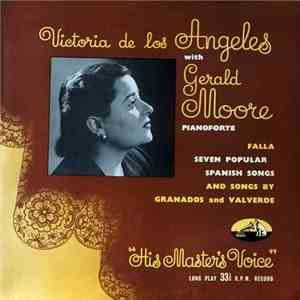 Victoria De Los Angeles With Gerald Moore - Falla - Seven Popular Spanish Songs And Songs By Granados And Valverde download flac