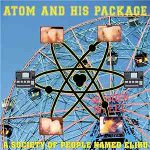 Atom And His Package - A Society Of People Named Elihu download flac