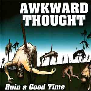 Awkward Thought - Ruin A Good Time download flac