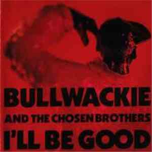 Bullwackie And The Chosen Brothers - I'll Be Good download flac