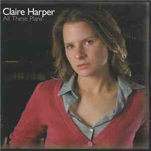 Claire Harper - All These Plans download flac