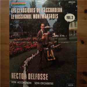 Hector Delfosse Son Accordéon Son Orchestre - Les Classiques De L'Accordéon - Le Rossignol Montmartrois - Vol. 2 download flac