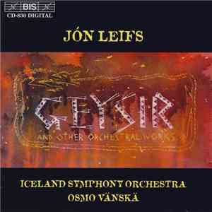 Jón Leifs / Iceland Symphony Orchestra, Osmo Vänskä - Geysir (And Other Orchestral Works) download flac