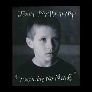John Mellencamp - Trouble No More download flac