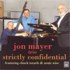 Jon Mayer Trio Featuring Chuck Israels & Arnie Wise - Strictly Confidential download flac