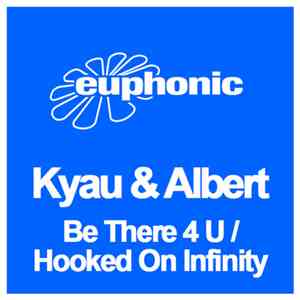 Kyau & Albert - Be There 4 U / Hooked On Infinity download flac