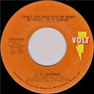 L. V. Johnson - Don't Cha Mess With My Money, My Honey, Or My Woman download flac