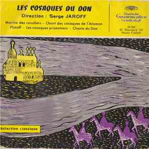 Les Cosaques Du Don Direction Serge Jaroff - Marche Des Cavaliers / Chant Des Cosaques De L'Ataman Platoff / Les Cosaques Prisonniers / Chant Du Don download flac