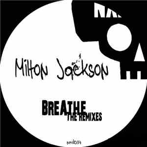 Milton Jackson - Breathe (The Remixes) download flac