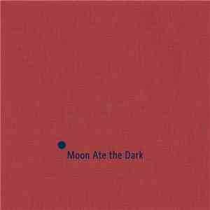 Moon Ate The Dark - Moon Ate The Dark download flac