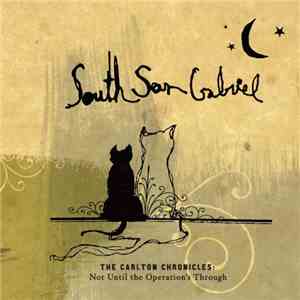 South San Gabriel - The Carlton Chronicles: Not Until The Operation's Through download flac