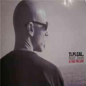 Ti.Pi.Cal. Featuring Josh - Is This The Love FLAC album