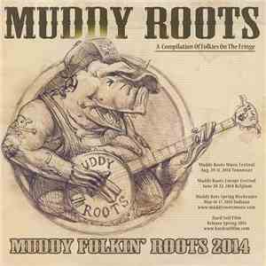 Various - Muddy Roots. A Compilation Of Folkies On The Fringe. Muddy Folkin' Roots 2014 download flac