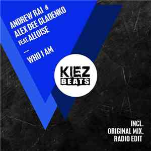 Andrew Rai & Alex Dee Gladenko Feat. Alloise - Who I Am download flac
