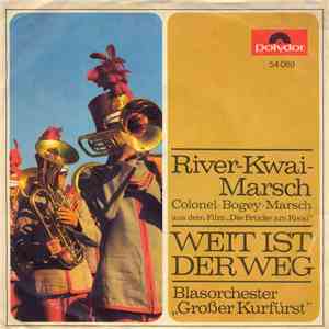 Blasorchester "Großer Kurfürst" - River-Kwai Marsch / Weit Ist Der Weg download flac