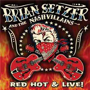 Brian Setzer And The Nashvillains - Red Hot & Live! download flac