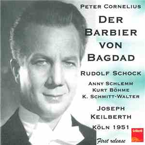 Cornelius, Keilberth - Der Barbier Von Bagdad | Köln 1951 - Bonus: Rudolf Schock Singt Cornelius & Lortzing download flac