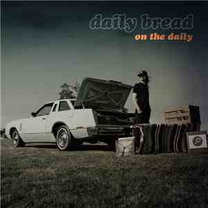 Daily Bread  - On The Daily FLAC album