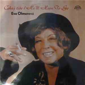 Eva Olmerová - Čekej Tiše / He'll Have To Go download flac