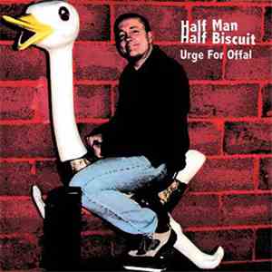 Half Man Half Biscuit - Urge For Offal download flac