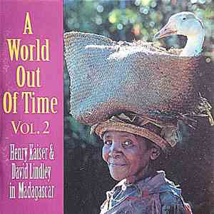 Henry Kaiser & David Lindley, Various - A World Out Of Time Vol. 2, Henry Kaiser & David Lindley In Madagascar download flac