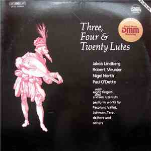 Jakob Lindberg, Robert Meunier , Nigel North, Paul O'Dette - Three, Four & Twenty Lutes download flac