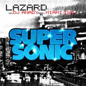 Lazard vs. DJ Anady feat. Miami Inc. - Supersonic download flac