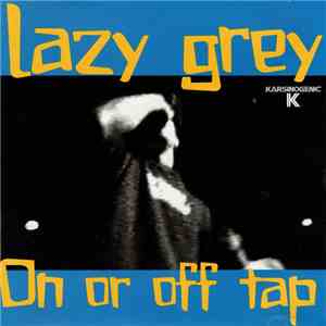 Lazy Grey - On Or Off Tap download flac