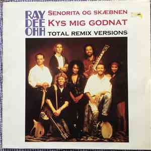 Ray Dee Ohh - Senorita Og Skæbnen / Kys Mig Godnat (Total Remix Versions) download flac