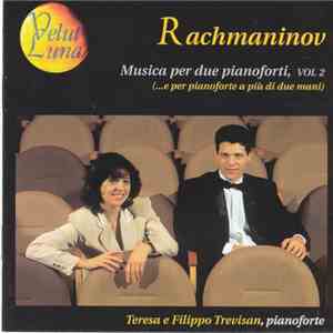 Sergei Vasilyevich Rachmaninoff, Filippo Trevisan, Teresa Trevisan - Musica Per Due Pianoforti - Vol. 2 download flac