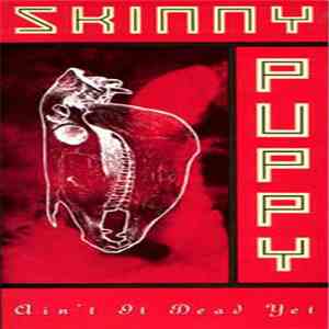 Skinny Puppy - Ain't It Dead Yet download flac
