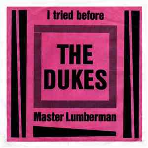 The Dukes  - I Tried Before / Master Lumberman download flac