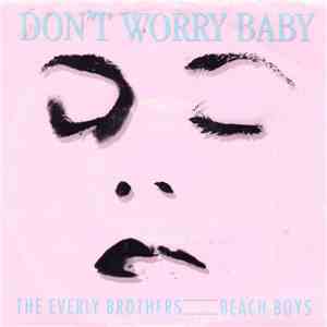 The Everly Brothers With The Beach Boys - Don't Worry Baby download flac