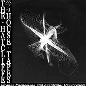 The Hatcliffe House Tapes - Volume 4 - Strange Phenomena And Accidental Occurrences download flac