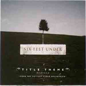 Thomas Newman - Six Feet Under (Title Theme - Remixed) (From The Six Feet Under Soundtrack) download flac